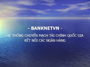 BANKNETVN H THNG CHUYN MCH TI CHNH QUC