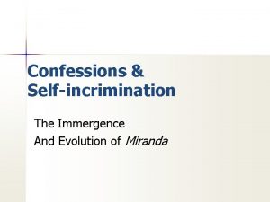 Confessions Selfincrimination The Immergence And Evolution of Miranda