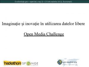 Conferina geospatial org 12 13 Octombrie 2012 Bucureti
