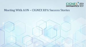 Meeting With AON CIGNEX RPA Success Stories CIGNEX
