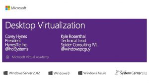 Microsoft Virtual Academy http blogs msdn combrdsarchive20121126remotefxfeaturesforwindows8 andwindowsserver2012