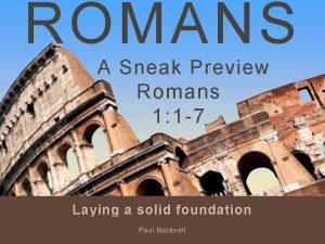 ROMANS A Sneak Preview Romans 1 1 7