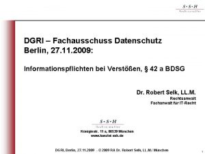 DGRI Fachausschuss Datenschutz Berlin 27 11 2009 Informationspflichten