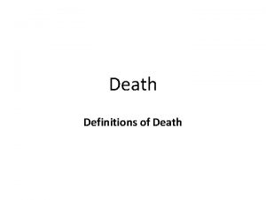 Death Definitions of Death Legal definitions Cessation of
