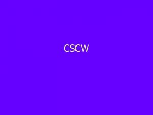 CSCW What Is CSCW Computer Supported C Work