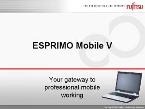 ESPRIMO Mobile V Your gateway to professional mobile