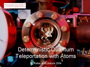 Deterministic Quantum Teleportation with Atoms M Riebe et