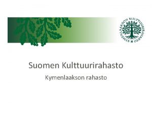 Suomen Kulttuurirahasto Kymenlaakson rahasto Nimikkorahastot Kymenlaakson rahasto on