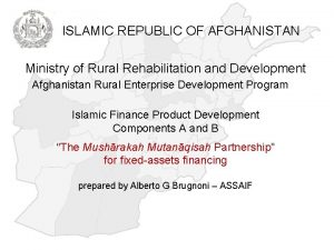 ISLAMIC REPUBLIC OF AFGHANISTAN Ministry of Rural Rehabilitation