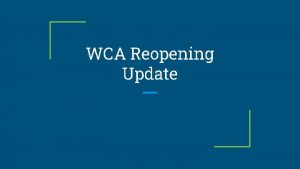 WCA Reopening Update Where Are We Now On