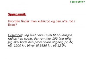 Excel 2003 Sprgsml Hvordan finder man kubikrod og