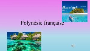 Polynsie franaise Fiche dinformation Capitale Papeete Population 275