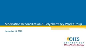 Medication Reconciliation Polypharmacy Work Group November 16 2018