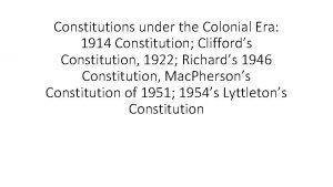 Constitutions under the Colonial Era 1914 Constitution Cliffords