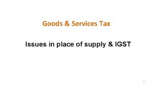 Goods Services Tax Issues in place of supply