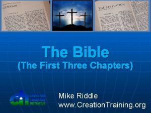 The Bible The First Three Chapters Mike Riddle