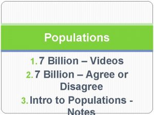 Populations 1 7 Billion Videos 2 7 Billion