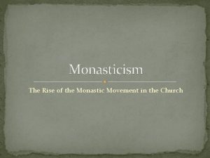 Monasticism The Rise of the Monastic Movement in