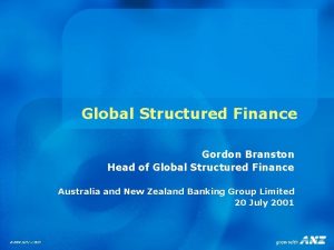 Global Structured Finance Gordon Branston Head of Global