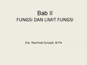 Bab II FUNGSI DAN LIMIT FUNGSI Drs Rachmat