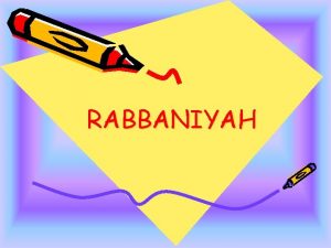 RABBANIYAH PENGERTIAN KETUHANAN Iaitu segala hukum konsep prinsip
