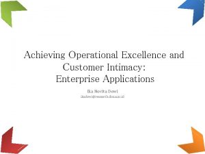 Achieving Operational Excellence and Customer Intimacy Enterprise Applications