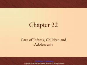 Chapter 22 Care of Infants Children and Adolescents