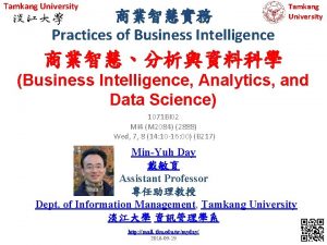 Tamkang University Practices of Business Intelligence Tamkang University