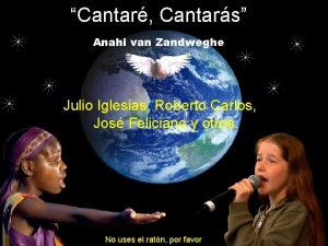 Cantar Cantars Anahi van Zandweghe Julio Iglesias Roberto