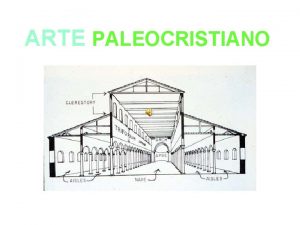 ARTE PALEOCRISTIANO Se denomina arte paleocristiano al estilo