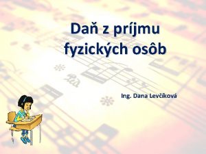 Da z prjmu fyzickch osb Ing Dana Levkov