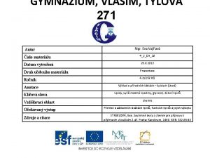 GYMNZIUM VLAIM TYLOVA 271 Autor slo materilu Mgr