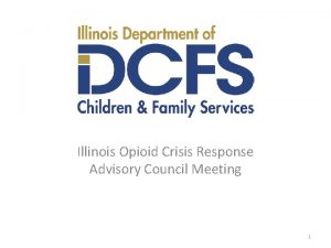 Illinois Opioid Crisis Response Advisory Council Meeting 1