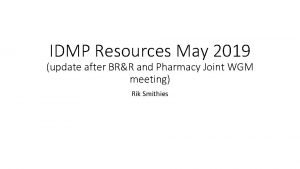 IDMP Resources May 2019 update after BRR and