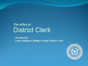 The office of District Clerk Presented by Laura
