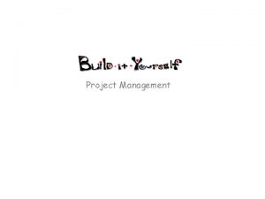 Project Management Project Management Define the problem mission