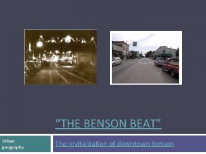 THE BENSON BEAT Urban geography The revitalization of