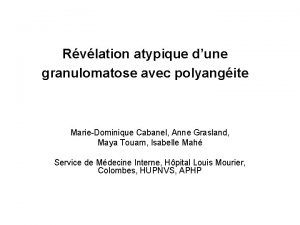 Rvlation atypique dune granulomatose avec polyangite MarieDominique Cabanel