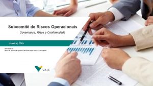 Subcomit de Riscos Operacionais Governana Risco e Conformidade