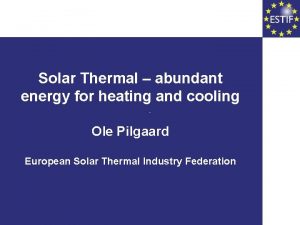 Solar Thermal abundant energy for heating and cooling