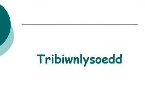 Tribiwnlysoedd Cyflwyniad Tribiwnlysoedd yw cyrff gyda swyddogaethau barnwrol