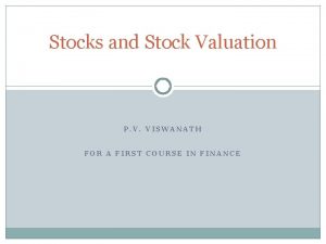 Stocks and Stock Valuation P V VISWANATH FOR