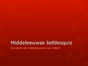 Middeleeuwse liefdesquiz Hoe dacht de middeleeuwer over liefde