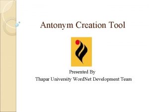Antonym Creation Tool Presented By Thapar University Word