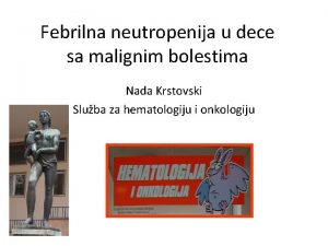 Febrilna neutropenija u dece sa malignim bolestima Nada