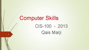 Computer Skills 1 CIS100 2013 Qais Marji Eyad