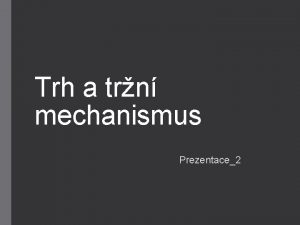 Trh a trn mechanismus Prezentace2 Je to boj