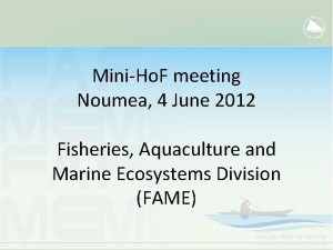 MiniHo F meeting Noumea 4 June 2012 Fisheries