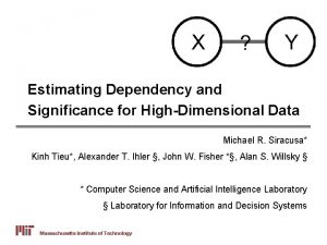 Estimating Dependency and Significance for HighDimensional Data Michael