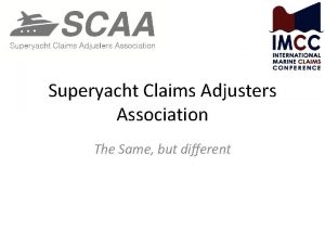 Superyacht Claims Adjusters Association The Same but different